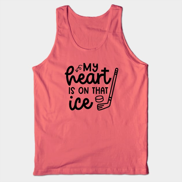 My Heart Is On That Ice Hockey Mom Day Cute Funny Tank Top by GlimmerDesigns